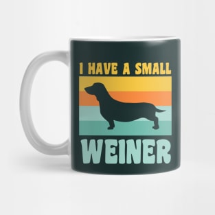 I Have A Small Weiner Dachshund Dad Dachshund Lover Mug